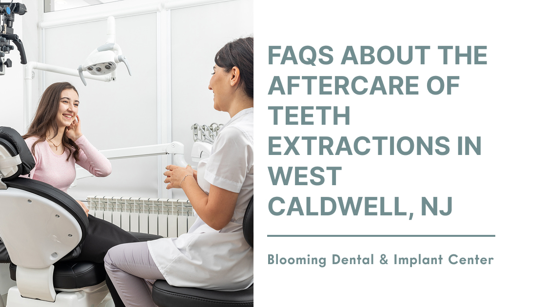 FAQs About the Aftercare of Teeth Extractions in West Caldwell & Rockaway