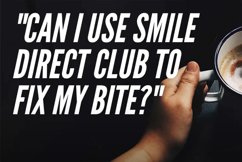 Can I use Smile Direct Club to fix my bite